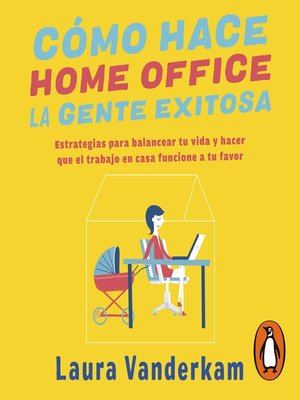cover image of Cómo hace home office la gente exitosa